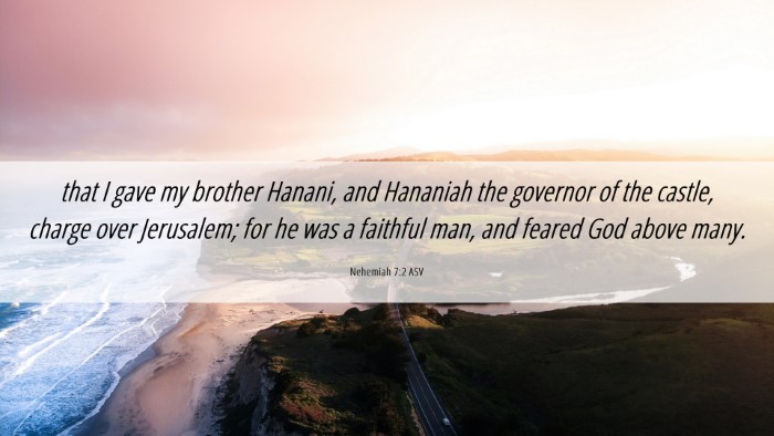Picture 06 - Nehemiah 7:2 ASV Desktop Wallpaper - that I gave my brother Hanani, and Hananiah the - Desktop Bible Verse Wallpaper