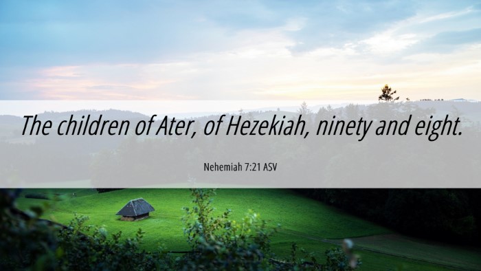 Picture 06 - Nehemiah 7:21 ASV Desktop Wallpaper - The children of Ater, of Hezekiah, ninety and - Desktop Bible Verse Wallpaper