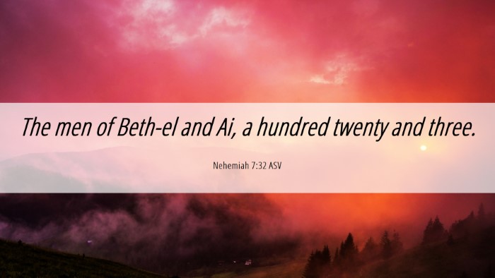 Picture 06 - Nehemiah 7:32 ASV Desktop Wallpaper - The men of Beth-el and Ai, a hundred twenty and - Desktop Bible Verse Wallpaper