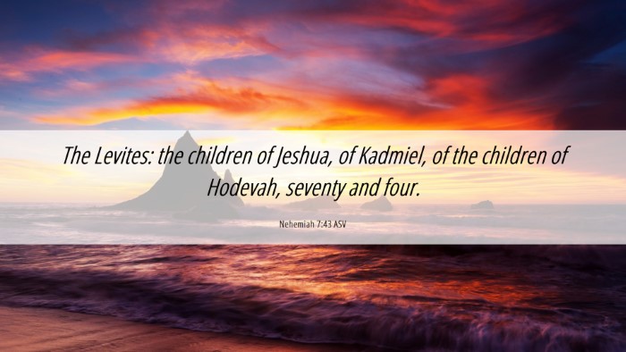 Picture 06 - Nehemiah 7:43 ASV Desktop Wallpaper - The Levites: the children of Jeshua, of Kadmiel, - Desktop Bible Verse Wallpaper
