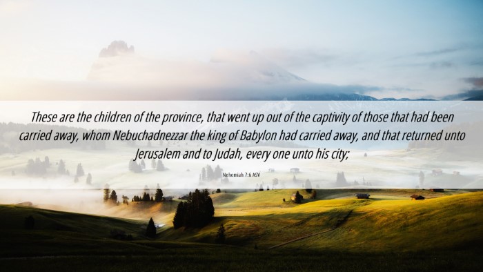 Picture 06 - Nehemiah 7:6 ASV Desktop Wallpaper - These are the children of the province, that went - Desktop Bible Verse Wallpaper