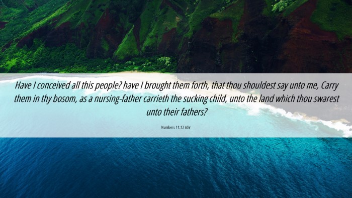 Picture 06 - Numbers 11:12 ASV Desktop Wallpaper - Have I conceived all this people? have I brought - Desktop Bible Verse Wallpaper