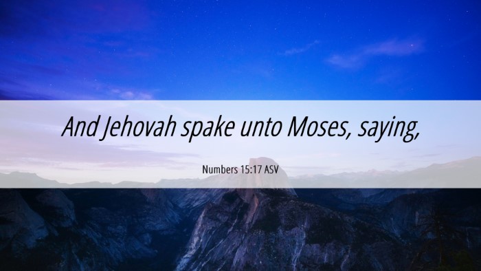 Picture 06 - Numbers 15:17 ASV Desktop Wallpaper - And Jehovah spake unto Moses, - Desktop Bible Verse Wallpaper