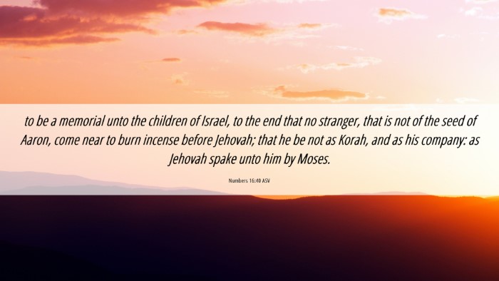 Picture 06 - Numbers 16:40 ASV Desktop Wallpaper - to be a memorial unto the children of Israel, to - Desktop Bible Verse Wallpaper