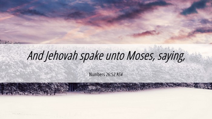 Picture 06 - Numbers 26:52 ASV Desktop Wallpaper - And Jehovah spake unto Moses, - Desktop Bible Verse Wallpaper
