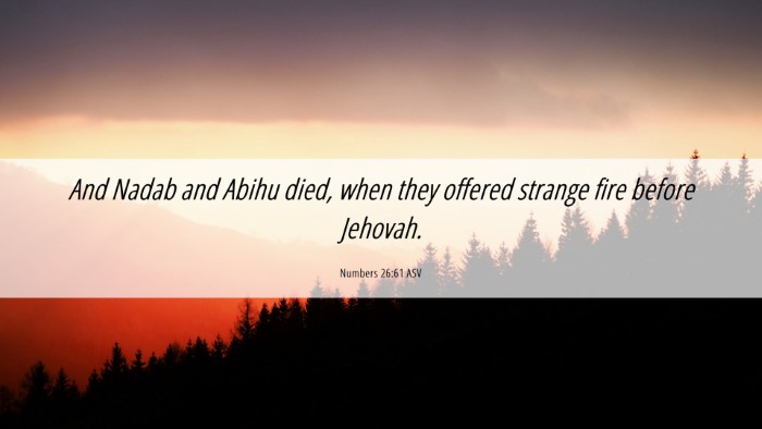 Picture 06 - Numbers 26:61 ASV Desktop Wallpaper - And Nadab and Abihu died, when they offered - Desktop Bible Verse Wallpaper