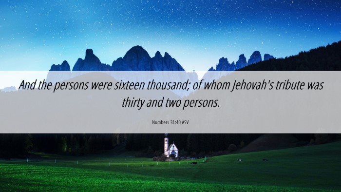 Picture 06 - Numbers 31:40 ASV Desktop Wallpaper - And the persons were sixteen thousand; of whom - Desktop Bible Verse Wallpaper