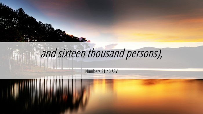 Picture 06 - Numbers 31:46 ASV Desktop Wallpaper - and sixteen thousand - Desktop Bible Verse Wallpaper