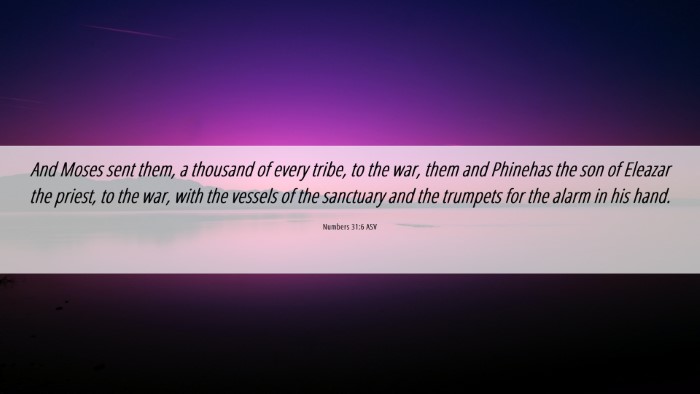 Picture 06 - Numbers 31:6 ASV Desktop Wallpaper - And Moses sent them, a thousand of every tribe, - Desktop Bible Verse Wallpaper