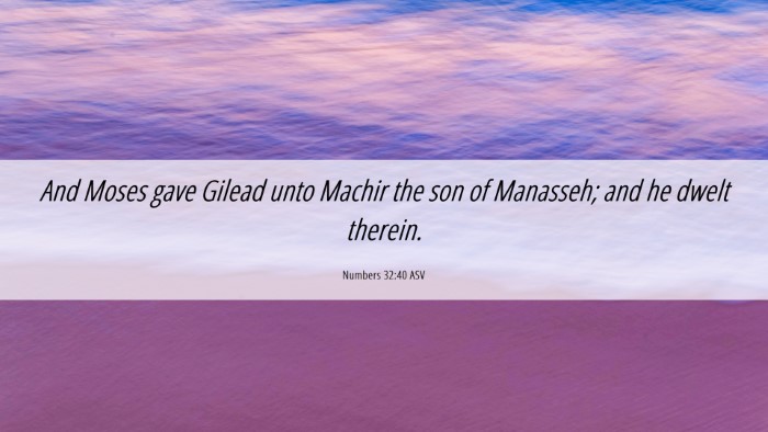 Picture 06 - Numbers 32:40 ASV Desktop Wallpaper - And Moses gave Gilead unto Machir the son of - Desktop Bible Verse Wallpaper
