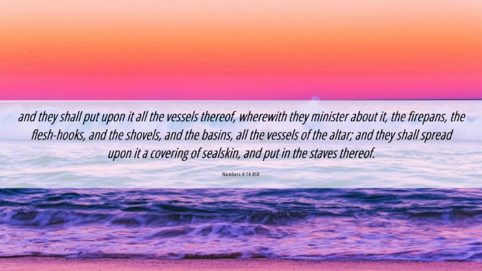 Picture 06 - Numbers 4:14 ASV Desktop Wallpaper - and they shall put upon it all the vessels - Desktop Bible Verse Wallpaper