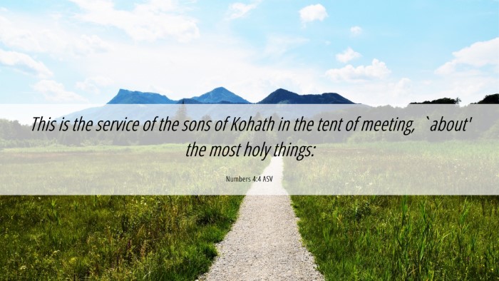 Picture 06 - Numbers 4:4 ASV Desktop Wallpaper - This is the service of the sons of Kohath in the - Desktop Bible Verse Wallpaper