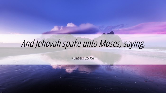Picture 06 - Numbers 5:5 ASV Desktop Wallpaper - And Jehovah spake unto Moses, - Desktop Bible Verse Wallpaper