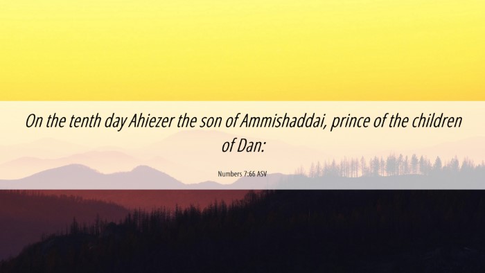 Picture 06 - Numbers 7:66 ASV Desktop Wallpaper - On the tenth day Ahiezer the son of Ammishaddai, - Desktop Bible Verse Wallpaper
