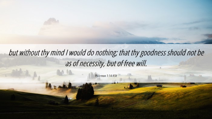 Picture 06 - Philemon 1:14 ASV Desktop Wallpaper - but without thy mind I would do nothing; that thy - Desktop Bible Verse Wallpaper