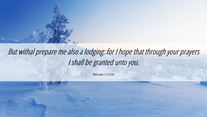Picture 06 - Philemon 1:22 ASV Desktop Wallpaper - But withal prepare me also a lodging: for I hope - Desktop Bible Verse Wallpaper