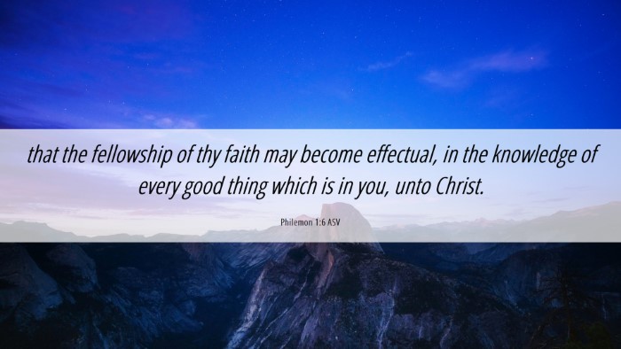 Picture 06 - Philemon 1:6 ASV Desktop Wallpaper - that the fellowship of thy faith may become - Desktop Bible Verse Wallpaper