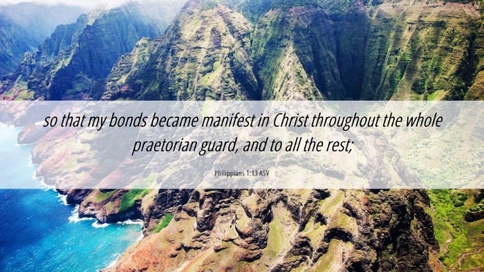 Picture 06 - Philippians 1:13 ASV Desktop Wallpaper - so that my bonds became manifest in Christ - Desktop Bible Verse Wallpaper