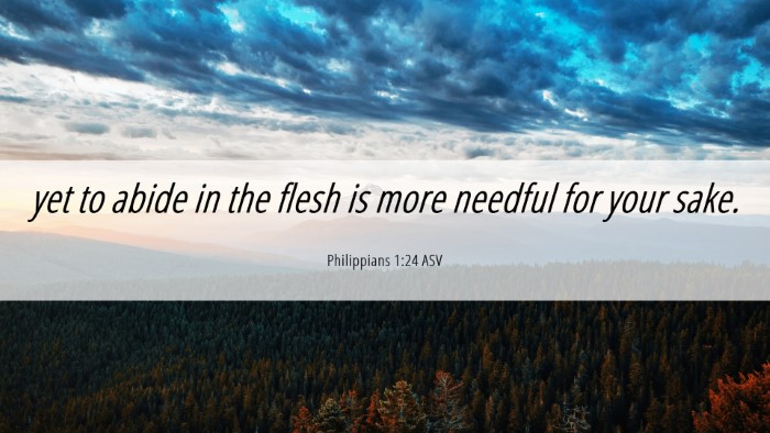 Picture 06 - Philippians 1:24 ASV Desktop Wallpaper - yet to abide in the flesh is more needful for - Desktop Bible Verse Wallpaper