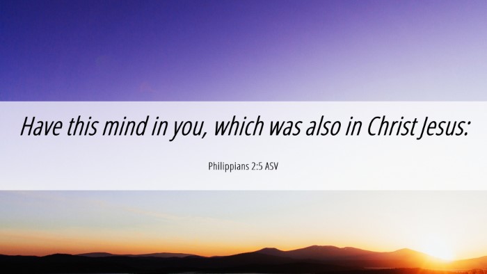 Picture 06 - Philippians 2:5 ASV Desktop Wallpaper - Have this mind in you, which was also in Christ - Desktop Bible Verse Wallpaper
