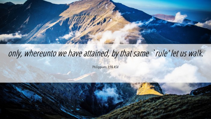 Picture 06 - Philippians 3:16 ASV Desktop Wallpaper - only, whereunto we have attained, by that same - Desktop Bible Verse Wallpaper
