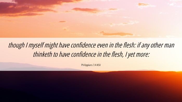 Picture 06 - Philippians 3:4 ASV Desktop Wallpaper - though I myself might have confidence even in the - Desktop Bible Verse Wallpaper