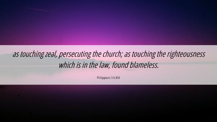 Picture 06 - Philippians 3:6 ASV Desktop Wallpaper - as touching zeal, persecuting the church; as - Desktop Bible Verse Wallpaper