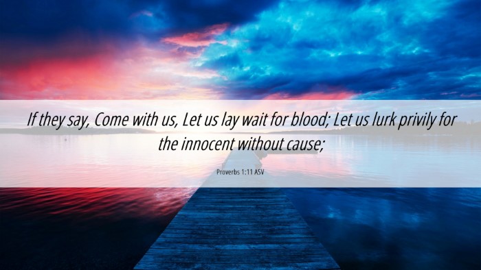 Picture 06 - Proverbs 1:11 ASV Desktop Wallpaper - If they say, Come with us, Let us lay wait for - Desktop Bible Verse Wallpaper