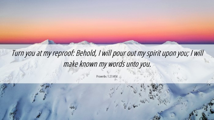 Picture 06 - Proverbs 1:23 ASV Desktop Wallpaper - Turn you at my reproof: Behold, I will pour out - Desktop Bible Verse Wallpaper