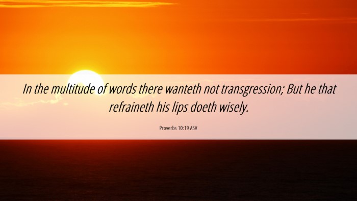 Picture 06 - Proverbs 10:19 ASV Desktop Wallpaper - In the multitude of words there wanteth not - Desktop Bible Verse Wallpaper