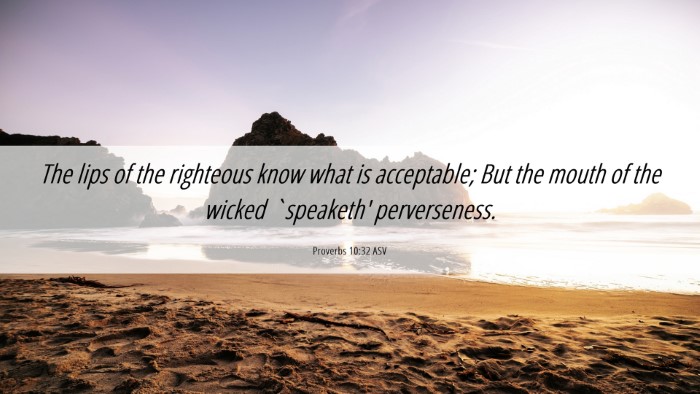 Picture 06 - Proverbs 10:32 ASV Desktop Wallpaper - The lips of the righteous know what is - Desktop Bible Verse Wallpaper
