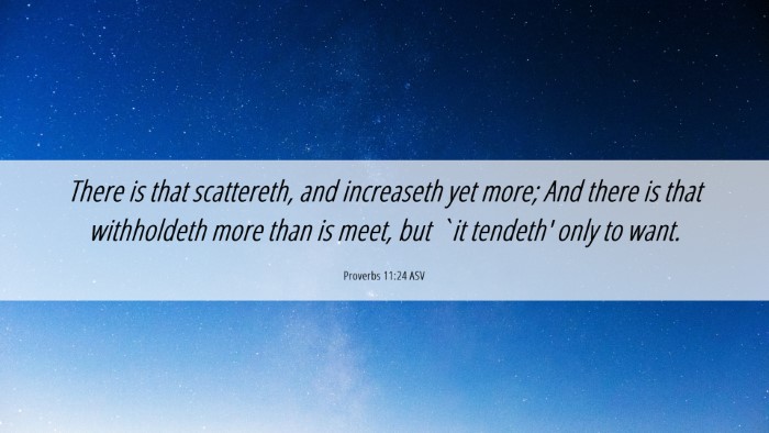 Picture 06 - Proverbs 11:24 ASV Desktop Wallpaper - There is that scattereth, and increaseth yet - Desktop Bible Verse Wallpaper
