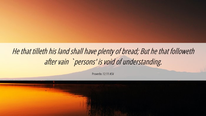 Picture 06 - Proverbs 12:11 ASV Desktop Wallpaper - He that tilleth his land shall have plenty of - Desktop Bible Verse Wallpaper