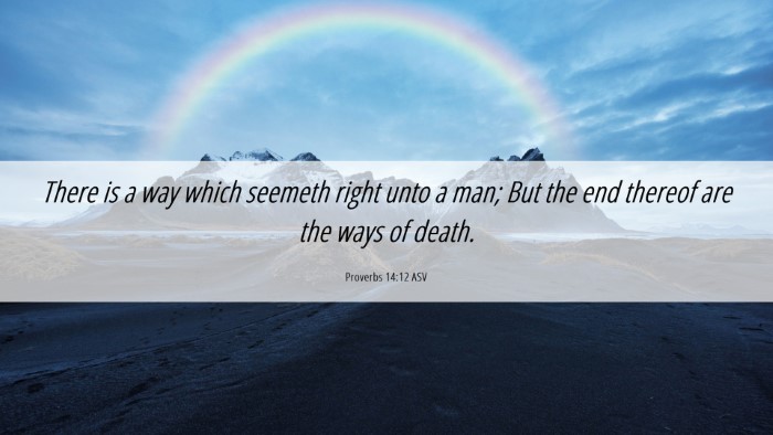 Picture 06 - Proverbs 14:12 ASV Desktop Wallpaper - There is a way which seemeth right unto a man; - Desktop Bible Verse Wallpaper