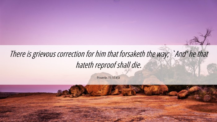 Picture 06 - Proverbs 15:10 ASV Desktop Wallpaper - There is grievous correction for him that - Desktop Bible Verse Wallpaper