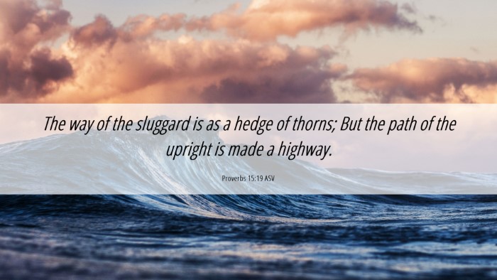 Picture 06 - Proverbs 15:19 ASV Desktop Wallpaper - The way of the sluggard is as a hedge of thorns; - Desktop Bible Verse Wallpaper