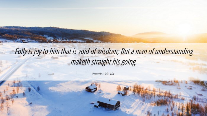 Picture 06 - Proverbs 15:21 ASV Desktop Wallpaper - Folly is joy to him that is void of wisdom; But a - Desktop Bible Verse Wallpaper