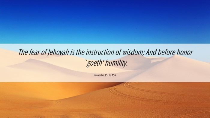 Picture 06 - Proverbs 15:33 ASV Desktop Wallpaper - The fear of Jehovah is the instruction of wisdom; - Desktop Bible Verse Wallpaper
