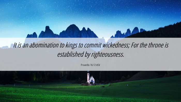 Picture 06 - Proverbs 16:12 ASV Desktop Wallpaper - It is an abomination to kings to commit - Desktop Bible Verse Wallpaper