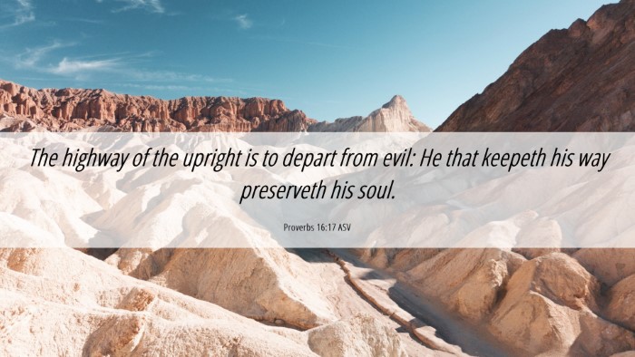 Picture 06 - Proverbs 16:17 ASV Desktop Wallpaper - The highway of the upright is to depart from - Desktop Bible Verse Wallpaper