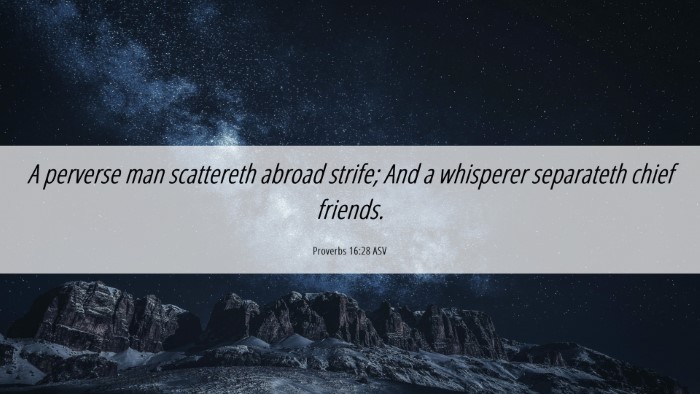 Picture 06 - Proverbs 16:28 ASV Desktop Wallpaper - A perverse man scattereth abroad strife; And a - Desktop Bible Verse Wallpaper