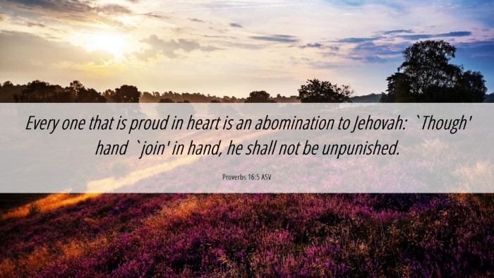 Picture 06 - Proverbs 16:5 ASV Desktop Wallpaper - Every one that is proud in heart is an - Desktop Bible Verse Wallpaper