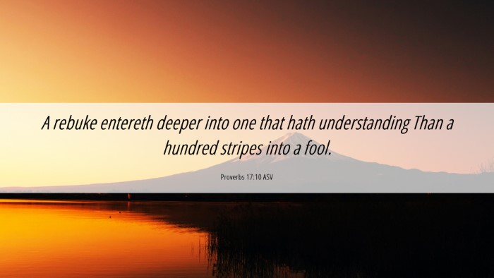 Picture 06 - Proverbs 17:10 ASV Desktop Wallpaper - A rebuke entereth deeper into one that hath - Desktop Bible Verse Wallpaper