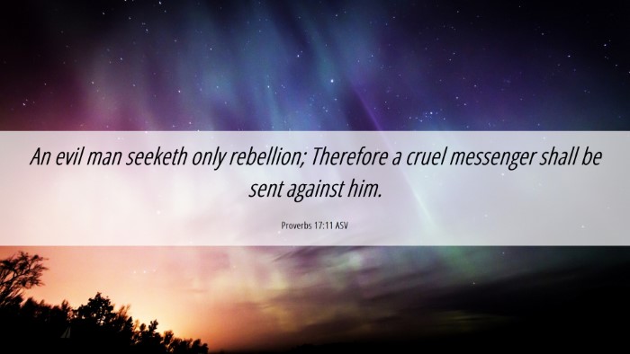 Picture 06 - Proverbs 17:11 ASV Desktop Wallpaper - An evil man seeketh only rebellion; Therefore a - Desktop Bible Verse Wallpaper