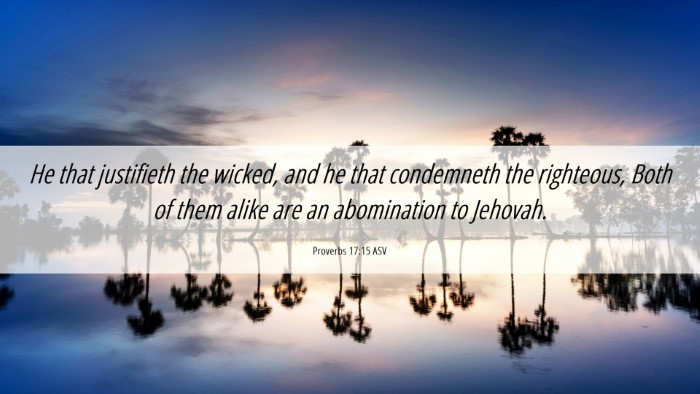 Picture 06 - Proverbs 17:15 ASV Desktop Wallpaper - He that justifieth the wicked, and he that - Desktop Bible Verse Wallpaper
