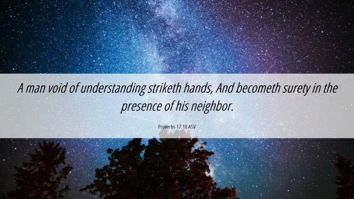 Picture 06 - Proverbs 17:18 ASV Desktop Wallpaper - A man void of understanding striketh hands, And - Desktop Bible Verse Wallpaper