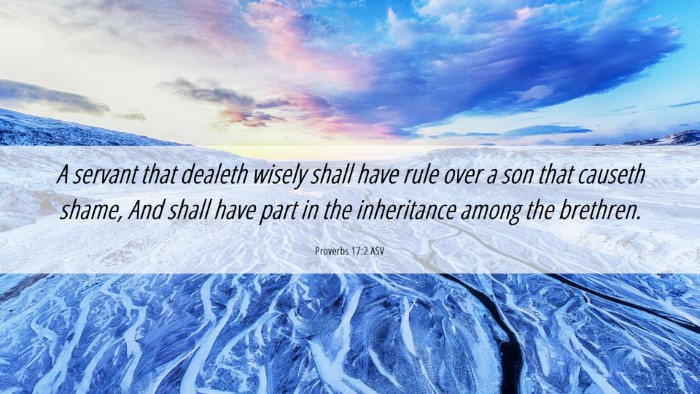 Picture 06 - Proverbs 17:2 ASV Desktop Wallpaper - A servant that dealeth wisely shall have rule - Desktop Bible Verse Wallpaper