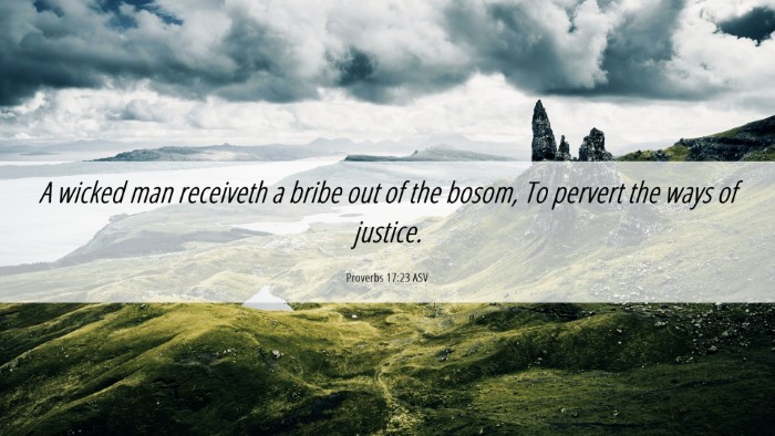 Picture 06 - Proverbs 17:23 ASV Desktop Wallpaper - A wicked man receiveth a bribe out of the bosom, - Desktop Bible Verse Wallpaper