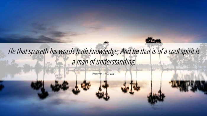 Picture 06 - Proverbs 17:27 ASV Desktop Wallpaper - He that spareth his words hath knowledge; And he - Desktop Bible Verse Wallpaper