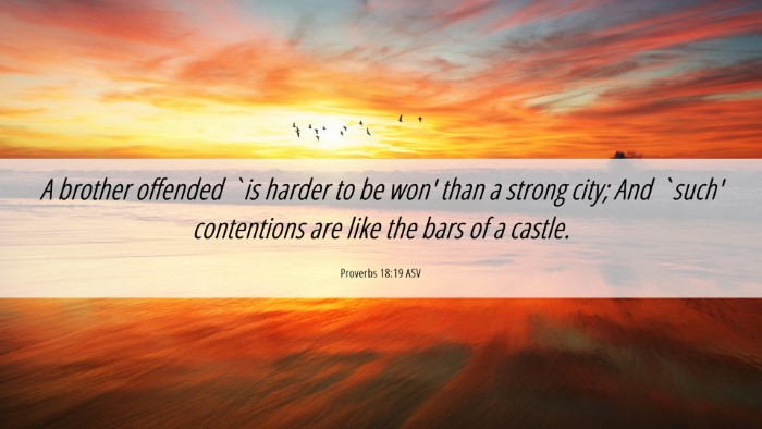 Picture 06 - Proverbs 18:19 ASV Desktop Wallpaper - A brother offended `is harder to be won' than a - Desktop Bible Verse Wallpaper
